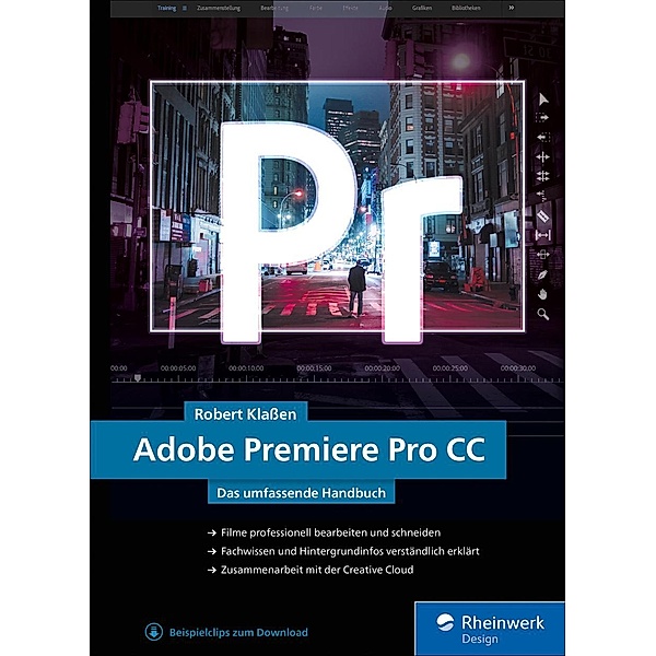 Adobe Premiere Pro CC / Rheinwerk Design, Robert Klaßen