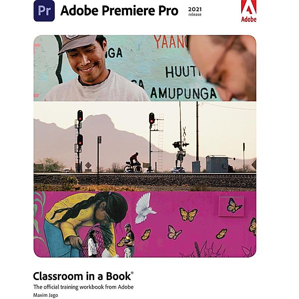 Adobe Premiere Pro Classroom in a Book (2021 release), Maxim Jago