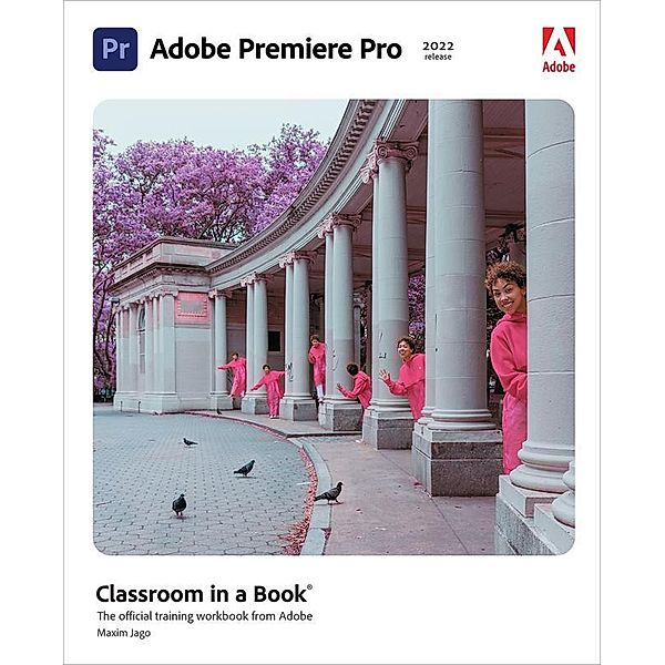 Adobe Premiere Pro Classroom in a Book (2022 release), Maxim Jago