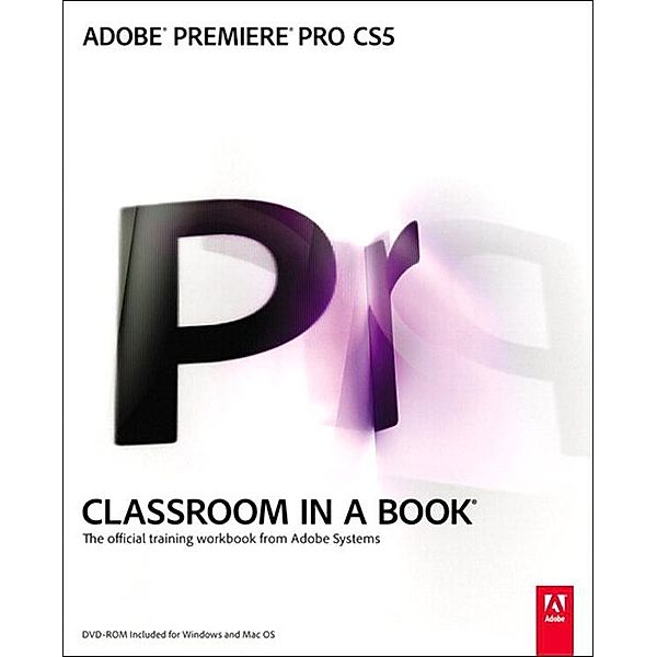 Adobe Premiere Pro CS5 Classroom in a Book, Maxim Jago