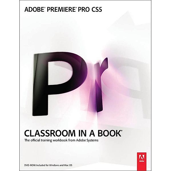 Adobe Premiere Pro CS5 Classroom in a Book / Classroom in a Book, Maxim Jago