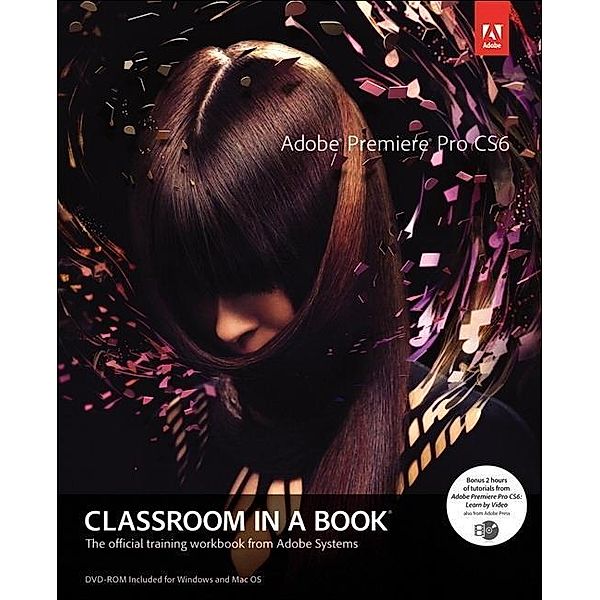 Adobe Premiere Pro CS6 Classroom in a Book, . Adobe Creative Team