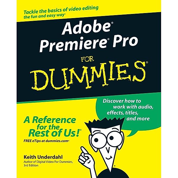Adobe Premiere 'X' for Dummies, Engl. ed., Keith Underdahl