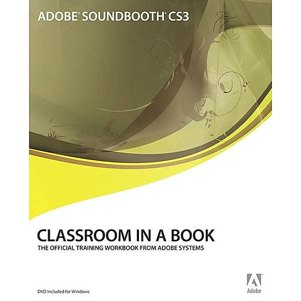 Adobe Soundbooth CS3 Classroom in a Book, Adobe Creative Team