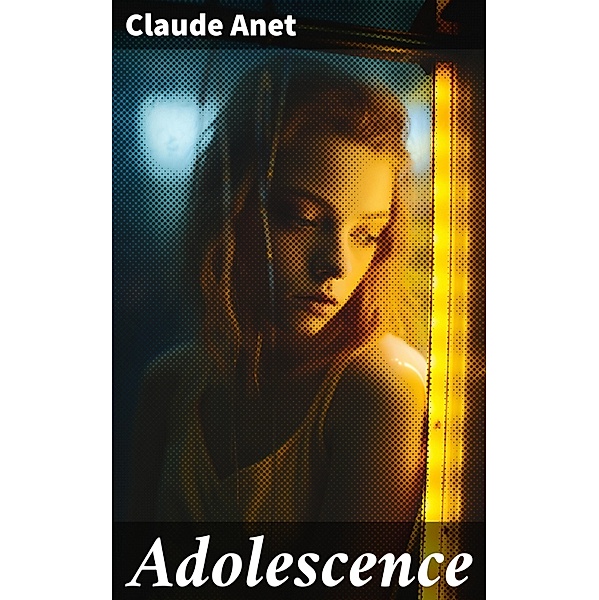 Adolescence, Claude Anet