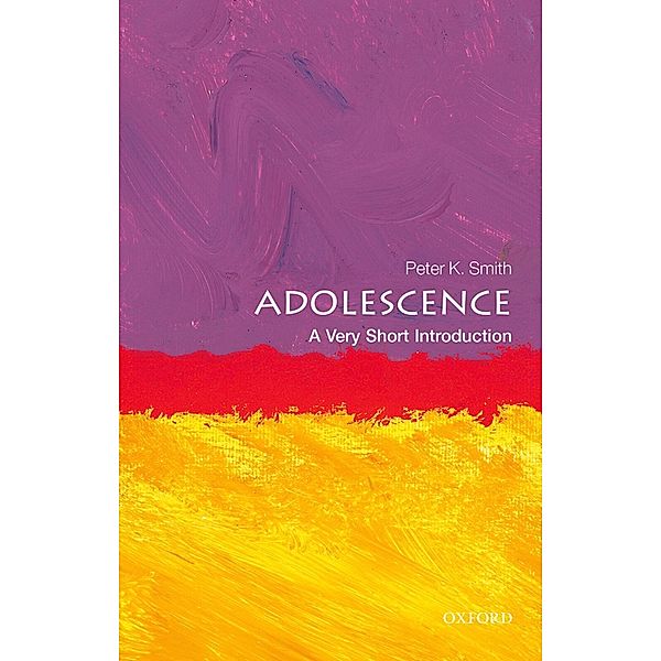 Adolescence: A Very Short Introduction / Very Short Introductions, Peter K Smith