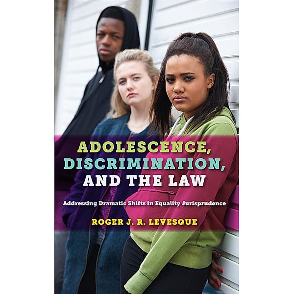 Adolescence, Discrimination, and the Law, Roger J. R. Levesque