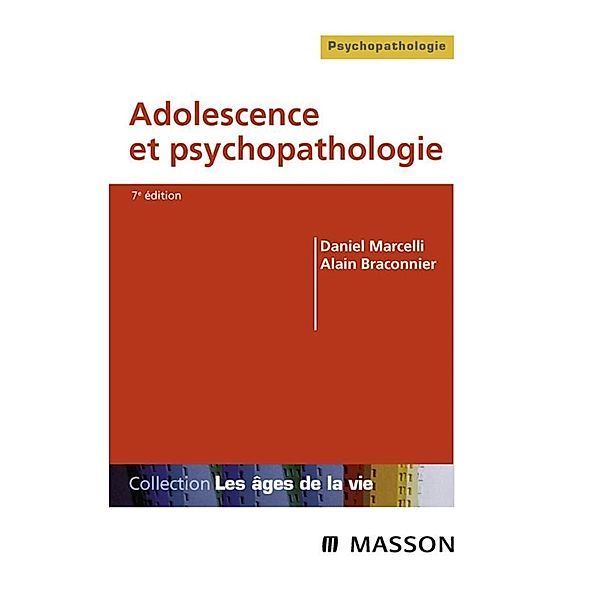 Adolescence et psychopathologie, Daniel Marcelli, Alain Braconnier