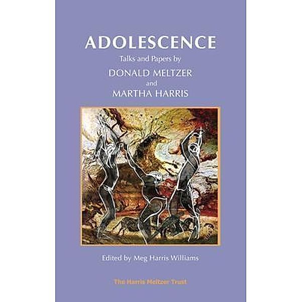 Adolescence / Harris Meltzer Trust, Donald Meltzer, Martha Harris, Meg Harris Williams