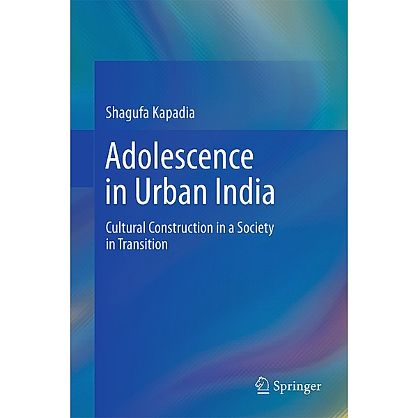 Adolescence in Urban India, Shagufa Kapadia