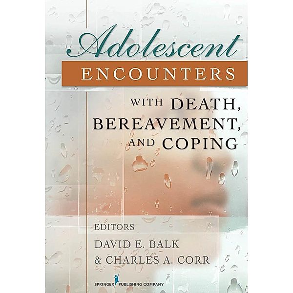 Adolescent Encounters With Death, Bereavement, and Coping, David Balk