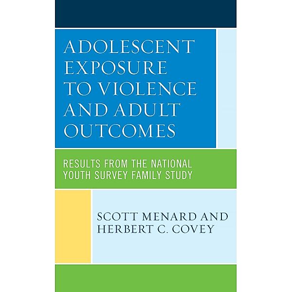 Adolescent Exposure to Violence and Adult Outcomes, Scott Menard, Herbert C. Covey