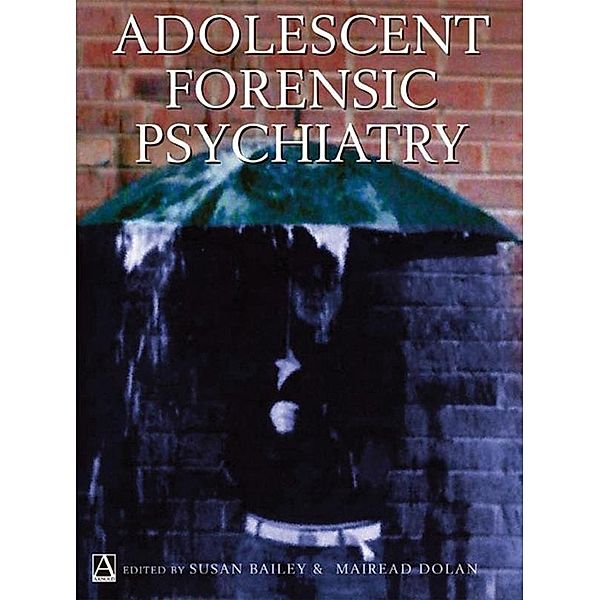 Adolescent Forensic Psychiatry, Susan Bailey, Mairead Dolan
