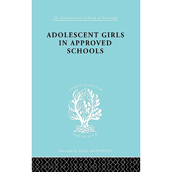 Adolescent Girls in Approved Schools / International Library of Sociology, Helen J. Richardson