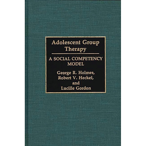 Adolescent Group Therapy, Lucille Gordon, Robert V. Heckel, George R. Holmes