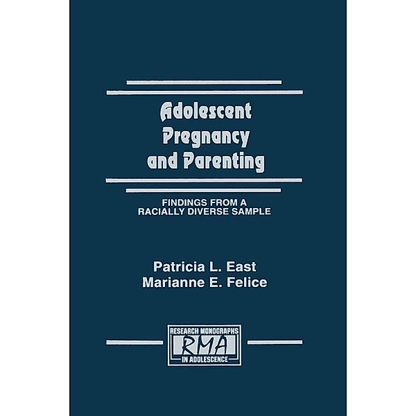 Adolescent Pregnancy and Parenting, Patricia L. East, Marianne E. Felice