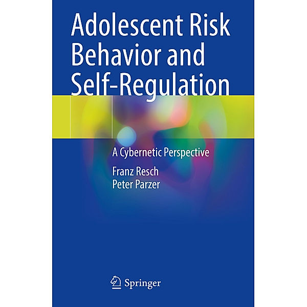 Adolescent Risk Behavior and Self-Regulation, Franz Resch, Peter Parzer