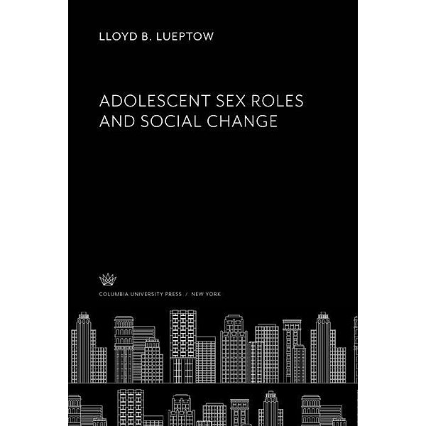 Adolescent Sex Roles and Social Change, Lloyd B. Lueptow