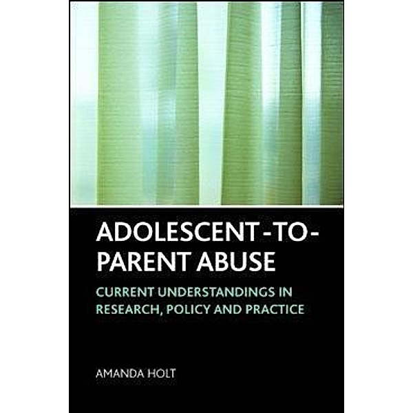 Adolescent-to-Parent Abuse, Amanda Holt