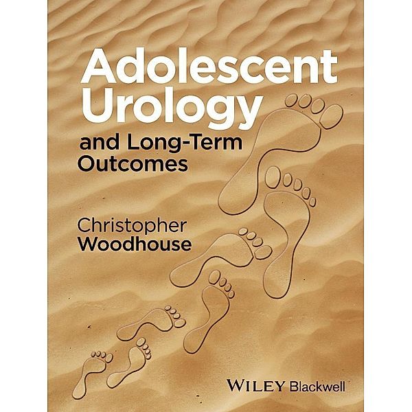 Adolescent Urology and Long-Term Outcomes, Christopher R. J. Woodhouse