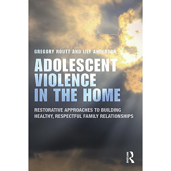 Adolescent Violence in the Home, Gregory Routt, Lily Anderson