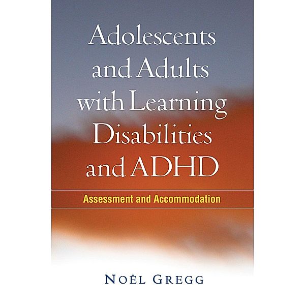 Adolescents and Adults with Learning Disabilities and ADHD / The Guilford Press, Noël Gregg