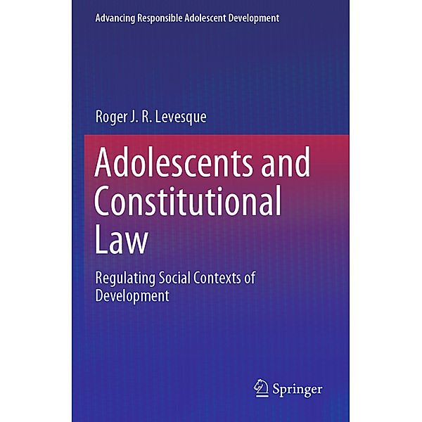 Adolescents and Constitutional Law, Roger J. R. Levesque
