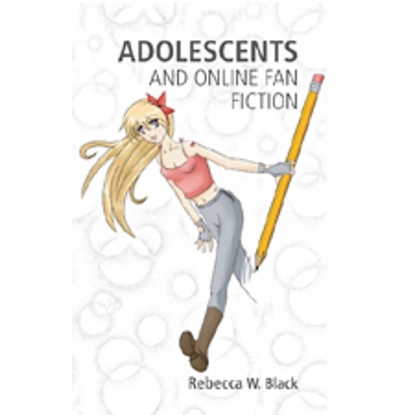 Adolescents and Online Fan Fiction, Rebecca W. Black