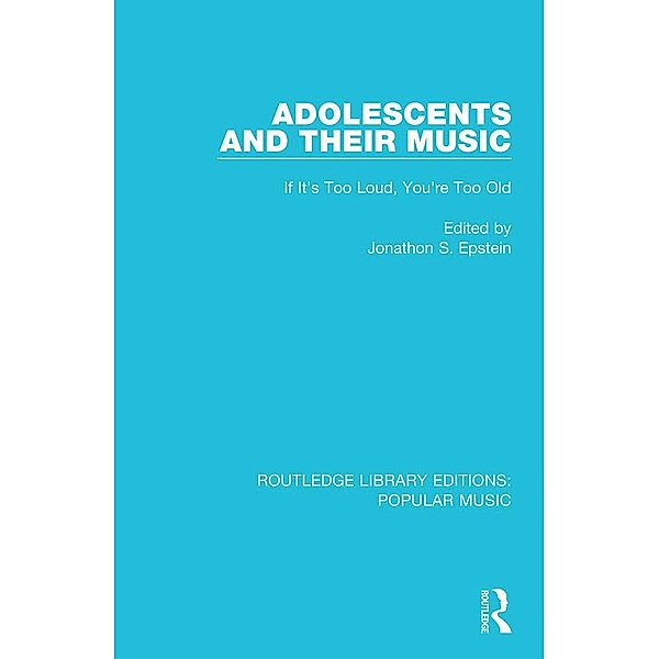 Adolescents and their Music / Routledge Library Editions: Popular Music