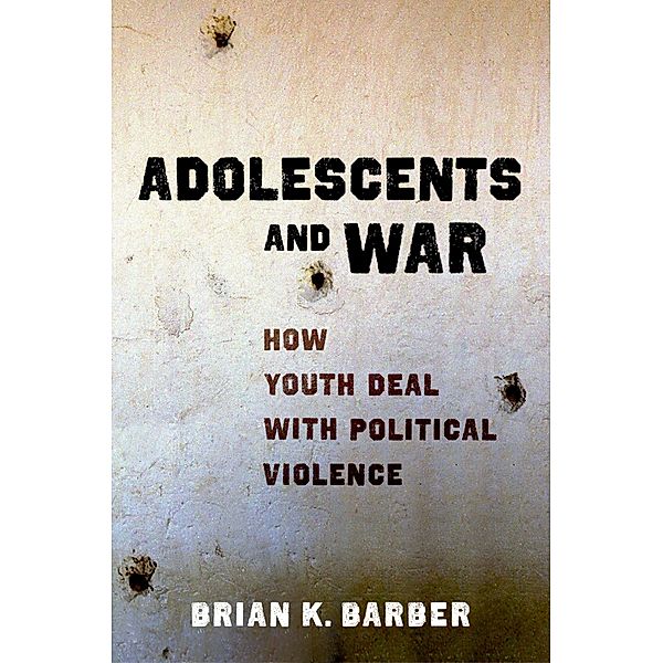 Adolescents and War, Brian K Barber