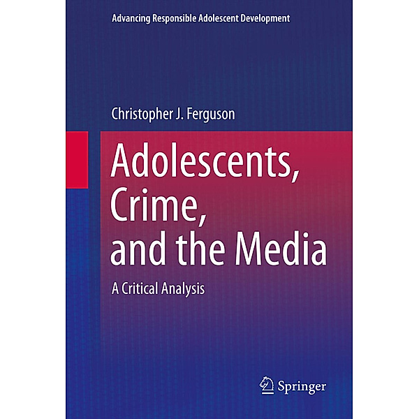 Adolescents, Crime, and the Media, Christopher J. Ferguson