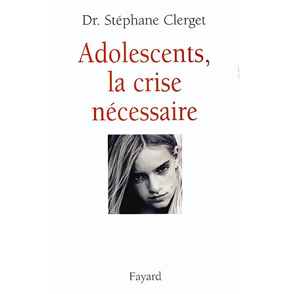 Adolescents, la crise nécessaire / Documents, Docteur Stéphane Clerget