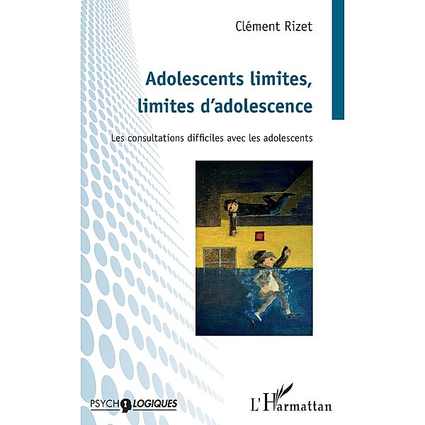 Adolescents limites, limites d'adolescence, Rizet Clement Rizet