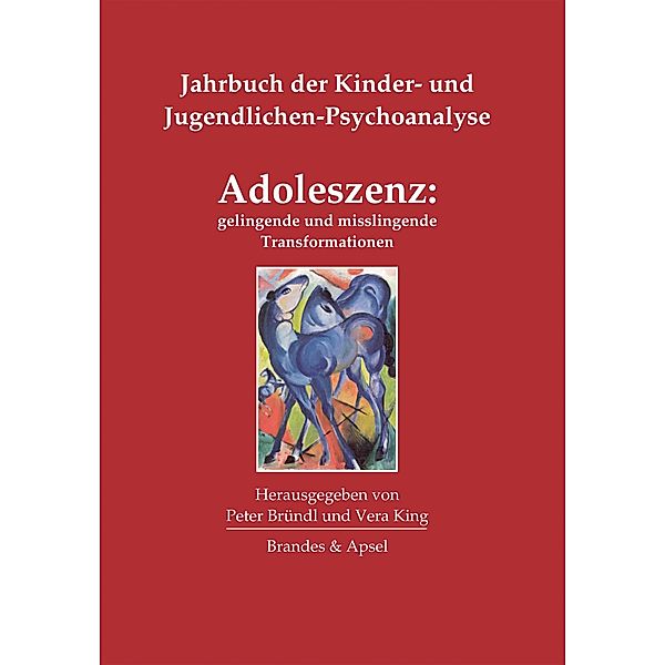 Adoleszenz: gelingende und misslingende Transformationen / Jahrbuch der Kinder- und Jugendlichen-Psychoanalyse