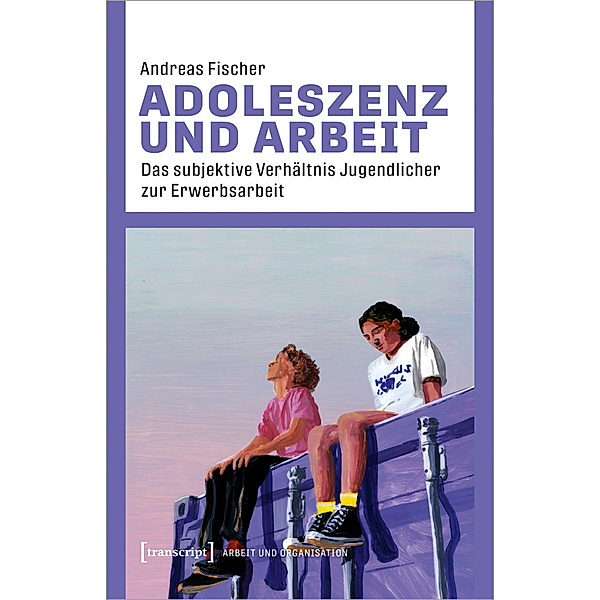 Adoleszenz und Arbeit, Andreas Fischer