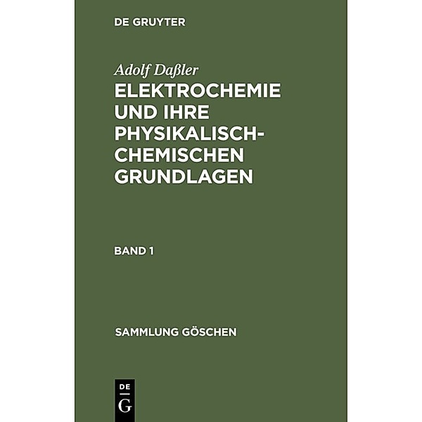 Adolf Dassler: Elektrochemie und ihre physikalisch-chemischen Grundlagen. Band 1, Adolf Dassler