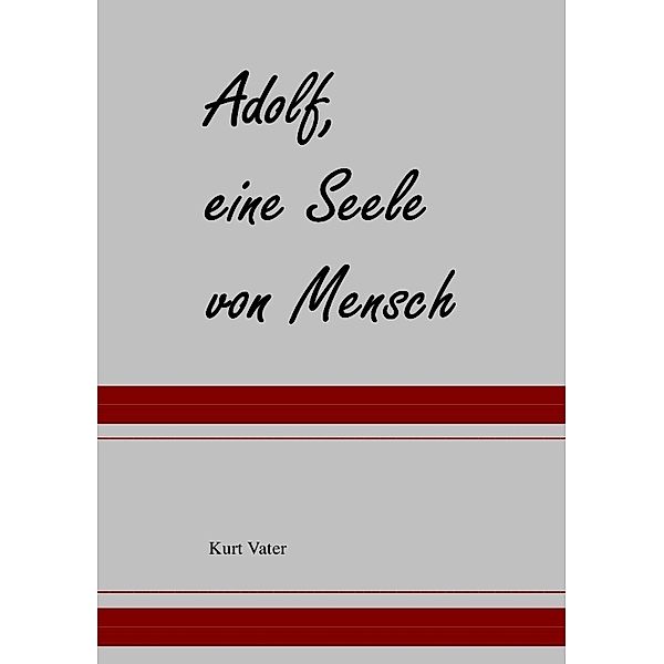 Adolf, ein Seele von Mensch, Kurt Vater