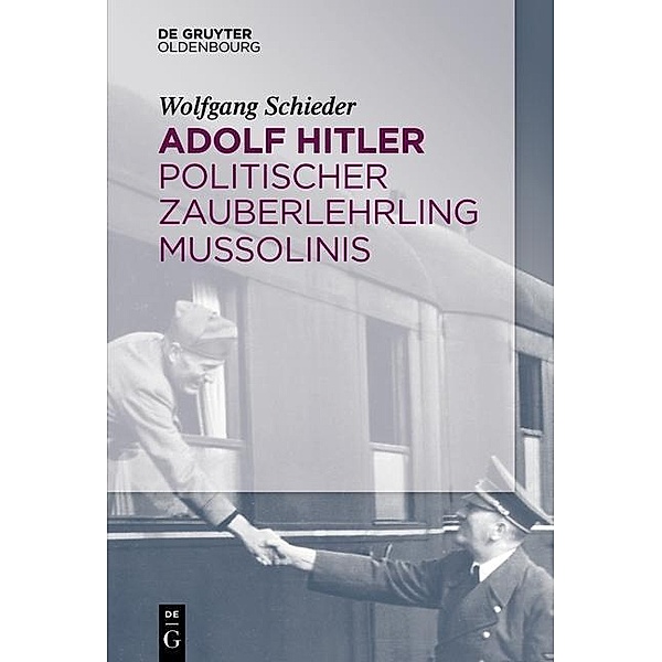 Adolf Hitler - Politischer Zauberlehrling Mussolinis / Jahrbuch des Dokumentationsarchivs des österreichischen Widerstandes, Wolfgang Schieder