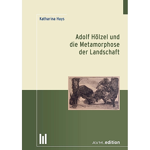 Adolf Hölzel und die Metamorphose der Landschaft, Katharina Huys