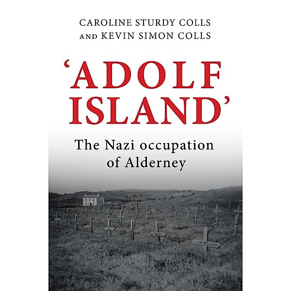 'Adolf Island', Caroline Sturdy Colls, Kevin Colls