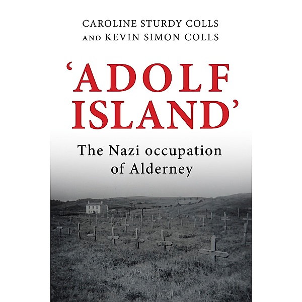 'Adolf Island', Caroline Sturdy Colls, Kevin Colls