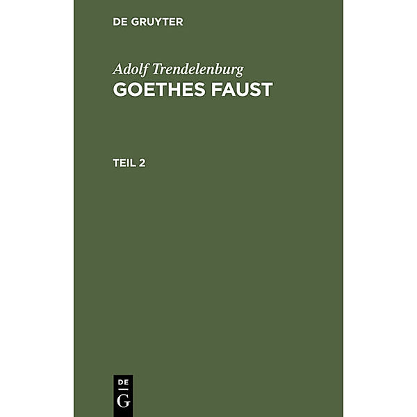 Adolf Trendelenburg: Goethes Faust. Teil 2, Adolf Trendelenburg