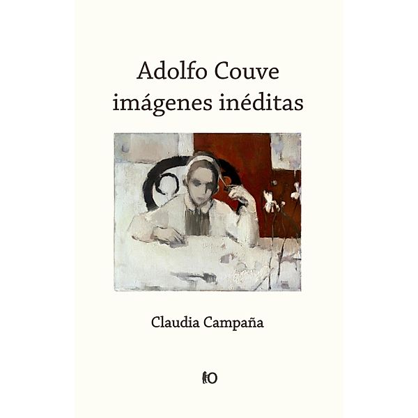 Adolfo Couve: imágenes inéditas, Claudia Campaña