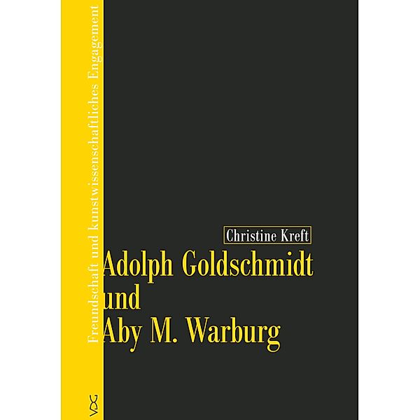 Adolph Goldschmidt und Aby M. Warburg, Christine Kreft