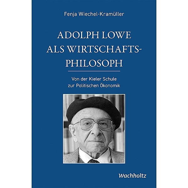 Adolph Lowe als Wirtschaftsphilosoph, Fenja Wiechel-Kramüller