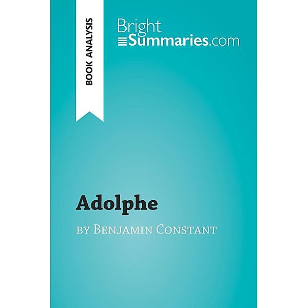 Adolphe by Benjamin Constant (Book Analysis), Bright Summaries