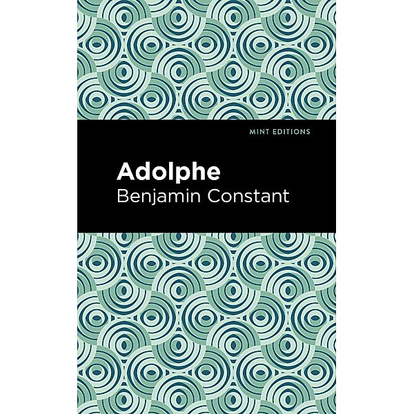 Adolphe / Mint Editions (Literary Fiction), Benjamin Constant