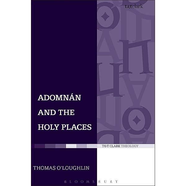 Adomnan and the Holy Places, Thomas O'Loughlin