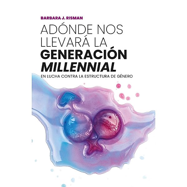 Adónde nos llevará la generación millennial, Barbara J. Risman