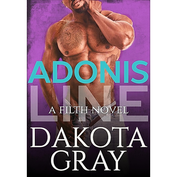 Adonis Line (Filth, #3) / Filth, Dakota Gray